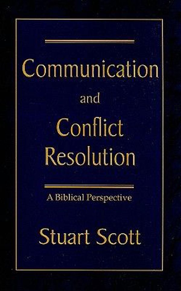 Cover Art for 9781885904508, Communication and Conflict Resolution: A Biblical Perspective by Stuart Scott