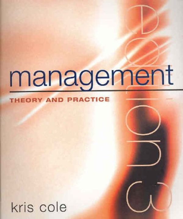 Cover Art for 9781741032413, Management Theory and Practice by Kris Cole