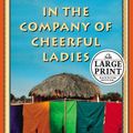 Cover Art for 9780375433597, In the Company of Cheerful Ladies by Alexander McCall Smith