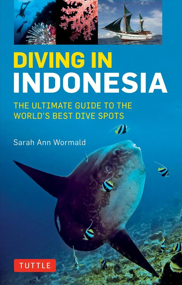 Cover Art for 9780804844741, Diving in Indonesia: The Ultimate Guide to the World's Best Dive Spots: Bali, Komato, Sulawesi, Papua, and More by Sarah Ann Wormald