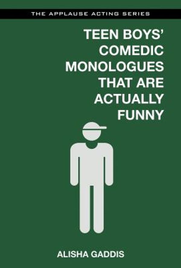 Cover Art for 0888680022662, Teen Boys' Comedic Monologues That are Actually Funny by Alisha Gaddis