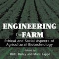 Cover Art for 9781559639477, Engineering the Farm by Britt Bailey, Marc Lappe