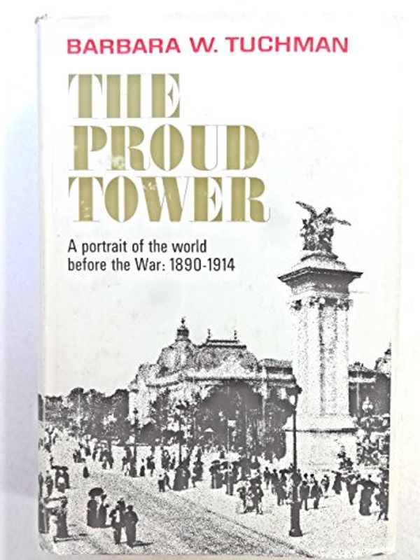 Cover Art for 9780241908150, Proud Tower by Barbara W. Tuchman