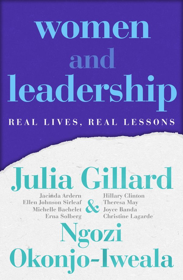 Cover Art for 9781761043734, Women and Leadership: Real Lives, Real Lessons by Julia Gillard, Ngozi Okonjo-Iweala