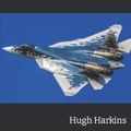 Cover Art for 9781903630723, Su-57: Russia’s Fifth Generation ‘Stealth’ Fighter by Hugh Harkins