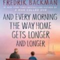 Cover Art for 9781501160578, And Every Morning the Way Home Gets Longer and Longer by Fredrik Backman