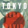 Cover Art for 9780307263766, Tokyo Redux: A novel (Tokyo Trilogy) by David Peace