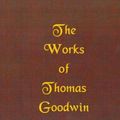 Cover Art for 9781589600805, The Works of Thomas Goodwin, Volume 01 of 12 by Thomas Goodwin