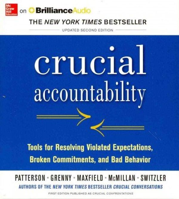Cover Art for 9781491580813, Crucial Accountability: Tools for Resolving Violated Expectations, Broken Commitments, and Bad Behavior by Patterson, Kerry, Grenny, Joseph, McMillan, Ron, Switzler, Al, Maxfield, David