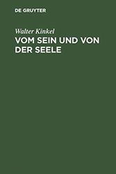 Cover Art for 9783111181318, Vom Sein und von der Seele: Gedanken Eines Idealisten by Walter Kinkel