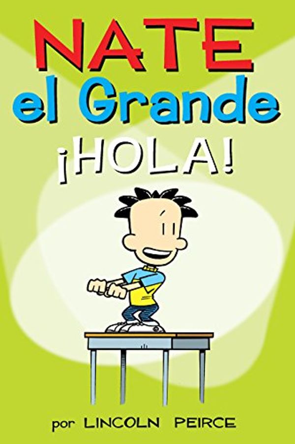 Cover Art for B00L01JS4C, Nate el Grande: ¡Hola! (Big Nate nº 10) (Spanish Edition) by Lincoln Peirce