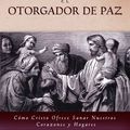 Cover Art for 9781590388600, El Otorgador de Paz (The Peacegiver) (Spanish Edition) by James L Ferrell