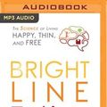 Cover Art for 9781536656060, Bright Line Eating: The Science of Living Happy, Thin & Free by Susan Peirce Thompson