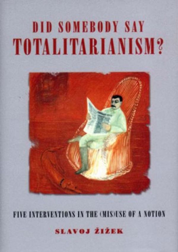 Cover Art for 9781859847923, Did Somebody Say Totalitarianism?: Five Interventions in the (Mis)use of a Notion by Slavoj Zizek