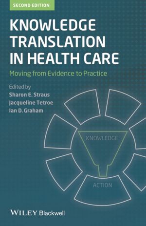 Cover Art for 9781118413548, Knowledge Translation in Health Care by Sharon Straus, Jacqueline Tetroe, Ian D. Graham