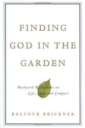 Cover Art for 9780316248716, Finding God in the Garden by Rabbi Balfour Brickner