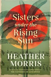 Cover Art for 9781760688356, Sisters Under the Rising Sun by Heather Morris