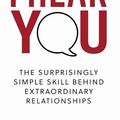 Cover Art for 9780999104002, I Hear You: The Surprisingly Simple Skill Behind Extraordinary Relationships by Michael S. Sorensen