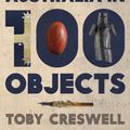 Cover Art for 9781743483794, History of Australia in 100 Objects (eBook) by Toby Creswell