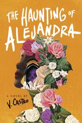 Cover Art for 9780593499696, The Haunting of Alejandra by Castro, V.