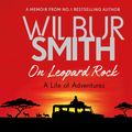 Cover Art for 9781785767104, On Leopard Rock by Wilbur Smith