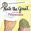 Cover Art for B00B3GMP1W, Nate the Great and the Pillowcase by Marjorie Weinman Sharmat