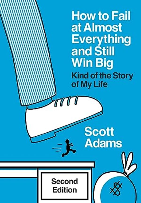 Cover Art for 9798988534952, How to Fail at Almost Everything and Still Win Big: Kind of the Story of My Life by Scott Adams