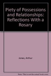 Cover Art for 9781556120831, A Piety of Possessions and Relationships : Reflections with a Rosary by Arthur Jones