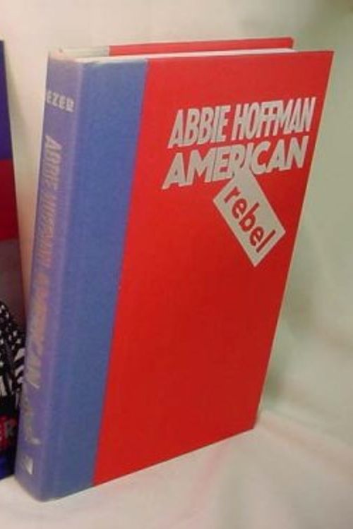 Cover Art for 9780813518503, Abbie Hoffman: American Rebel by Marty Jezer
