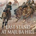 Cover Art for 9780755327195, Last Stand At Majuba Hill by John Wilcox
