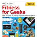 Cover Art for 9781449399894, Fitness for Geeks by Bruce W. Perry