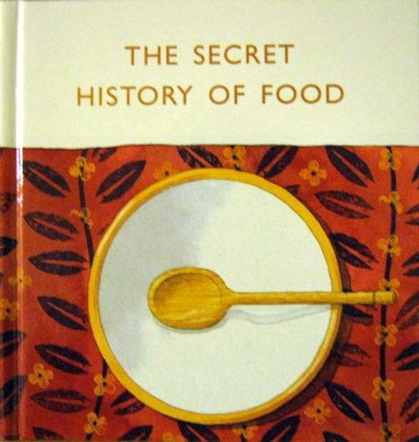 Cover Art for 9781840720501, The Secret History of Food (The Tribute Series) by Susan Tomnay