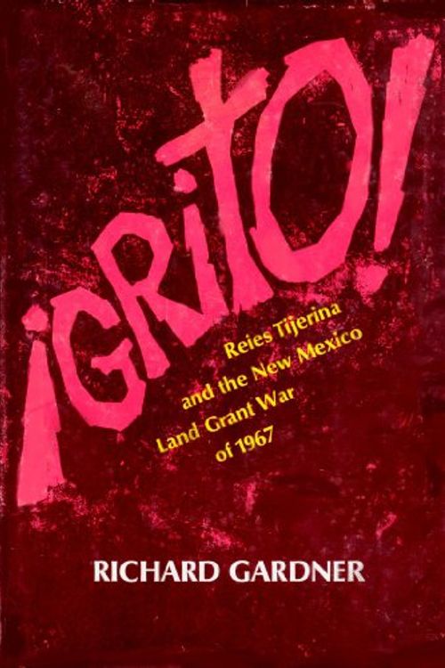 Cover Art for 9780672509469, Grito! Reies Tijerina and the New Mexico Land Grant War of 1967, by Richard M. Gardner