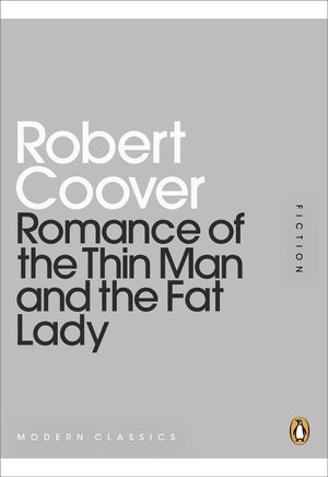Cover Art for 9780141195926, Romance of the Thin Man and the Fat Lady: Mini Modern Classics by Coover Robert