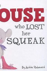Cover Art for 9781760406646, Little Mouse Who Lost Her Squeak by Jedda Robaard