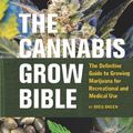 Cover Art for 9781931160582, The Cannabis Grow Bible by Greg Green