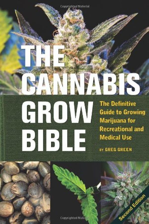 Cover Art for 9781931160582, The Cannabis Grow Bible by Greg Green
