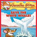 Cover Art for B005HE2RKA, Geronimo Stilton #45: Save the White Whale! by Geronimo Stilton