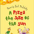 Cover Art for 9780007139996, A Pizza the Size of the Sun by Jack Prelutsky