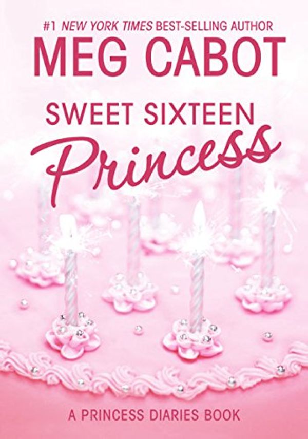 Cover Art for 9780060847166, Sweet Sixteen Princess by Meg Cabot