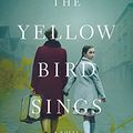 Cover Art for 9781250833303, The Yellow Bird Sings by Jennifer Rosner