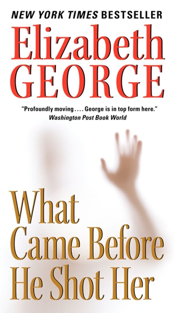 Cover Art for 9780062087577, What Came Before He Shot Her by Elizabeth George