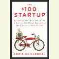 Cover Art for 9780449010020, The $100 Startup by Chris Guillebeau