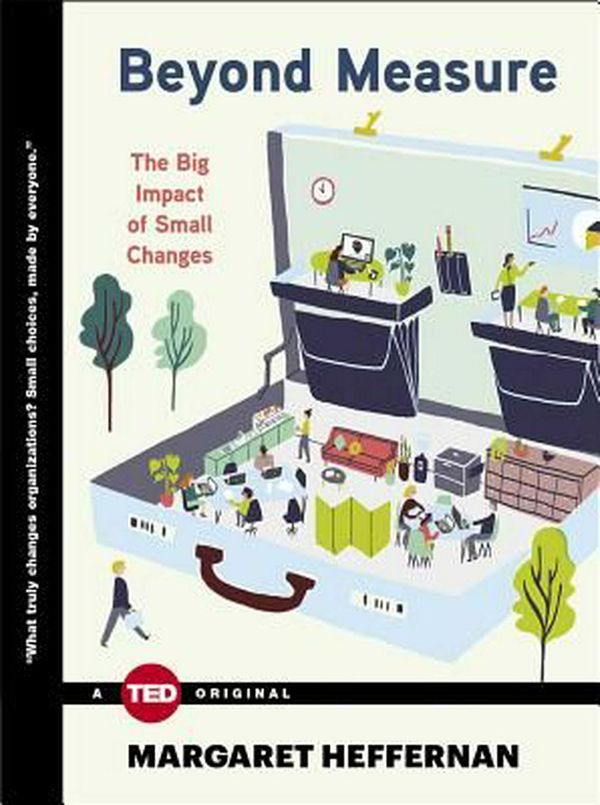 Cover Art for 9781476784908, Beyond Measure: The Big Impact of Small Changes by Margaret Heffernan