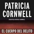 Cover Art for 9788490702956, El Cuerpo del Delito by Patricia Cornwell