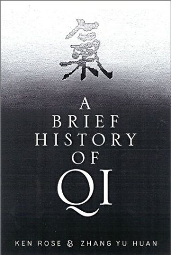 Cover Art for 9780912111636, A Brief History of Qi by Zhang Yu Huan, Ken Rose, Zhang Yu Huan