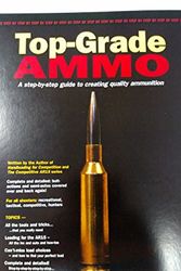 Cover Art for 9781684192236, Top-Grade Ammo a step by step guide to creating quality ammunition by Glen Zediker