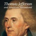 Cover Art for 9781107020702, Thomas Jefferson and American Nationhood by Professor Brian Steele