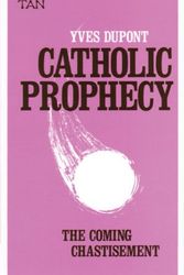 Cover Art for 9780895550156, Catholic Prophecy by Yves Dupont