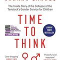 Cover Art for B0BCL1T2XN, Time to Think: The Inside Story of the Collapse of the Tavistock’s Gender Service for Children by Hannah Barnes